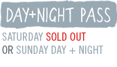 day night pass on sale now saturday day and night or sunday day and night on sale now